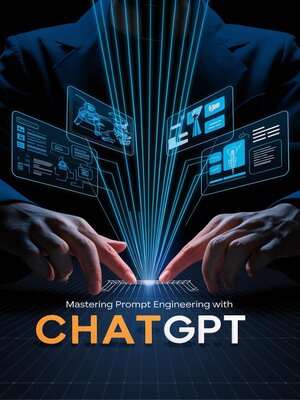 cover image of Mastering Prompt Engineering with ChatGPT